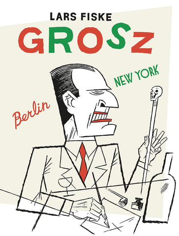 Lars Fiske: Grosz. Berlin - New York
