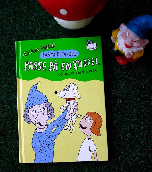 Anna Fiske: Farmor og jeg. Passe på en puddel, og andre fortellinger