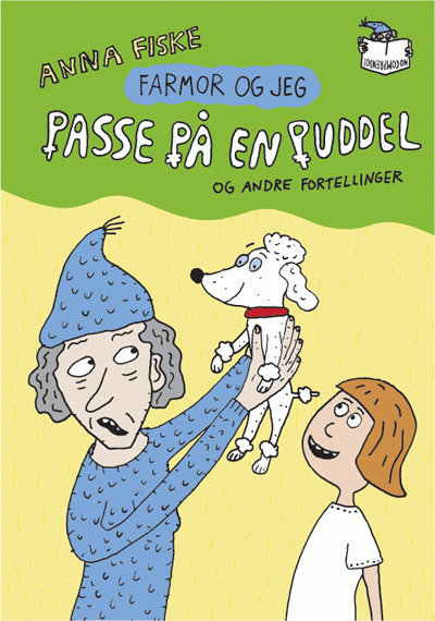 Anna Fiske: Farmor og jeg. Passe på en puddel, og andre fortellinger