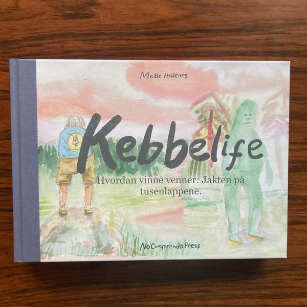 Mette Hellenes: Kebbelife. Hvordan vinne venner: Jakten på tusenlappene. SIGNERT!