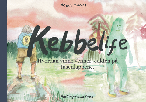 FORHÅNDSBESTILLING. Mette Hellenes: Kebbelife. Hvordan vinne venner: Jakten på tusenlappene.
