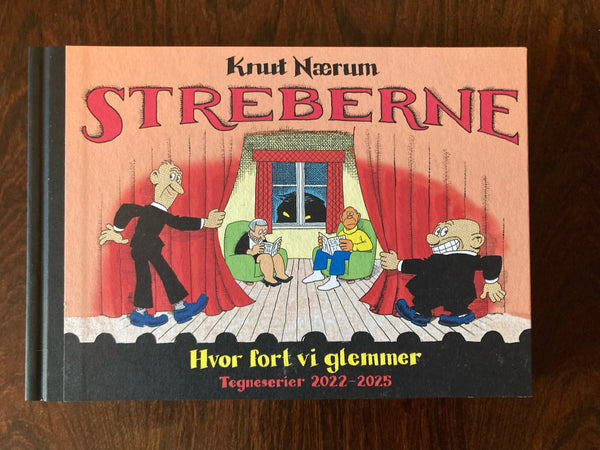 SIGNERT MED TEGNING! Knut Nærum: Streberne. Hvor fort vi glemmer. Tegneserier 2022-2025