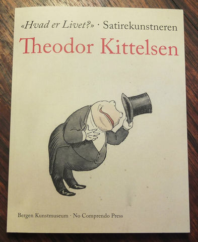 "Hvad er livet?" Satirekunstneren Theodor Kittelsen.