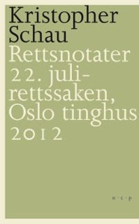 SIGNERT! NYTT OPPLAG. Kristopher Schau: Rettsnotater. 22. juli-rettssaken, Oslo tinghus 2012