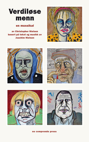 Christopher Nielsen: Verdiløse menn, en mussikal av Christopher Nielsen basert på tekst og musikk av Joachim Nielsen
