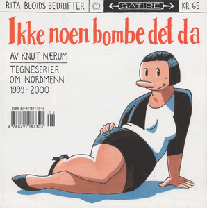 Knut Nærum: Ikke noen bombe det da. Rita Bloids bedrifter. Tegneserier om nordmenn 1999-2000