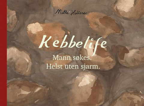 Mette Hellenes: Kebbelife. Mann søkes. Helst uten sjarm.